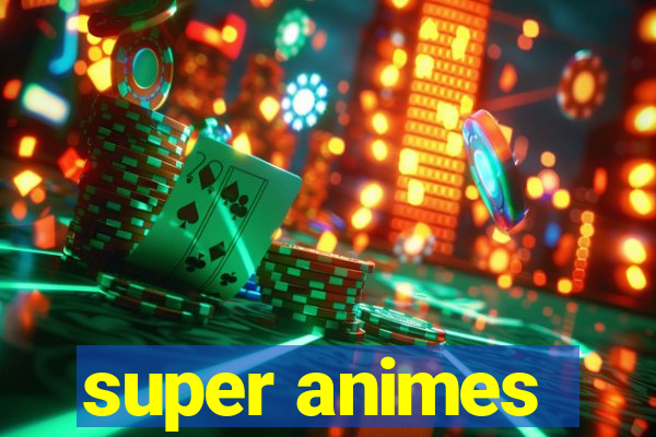 super animes